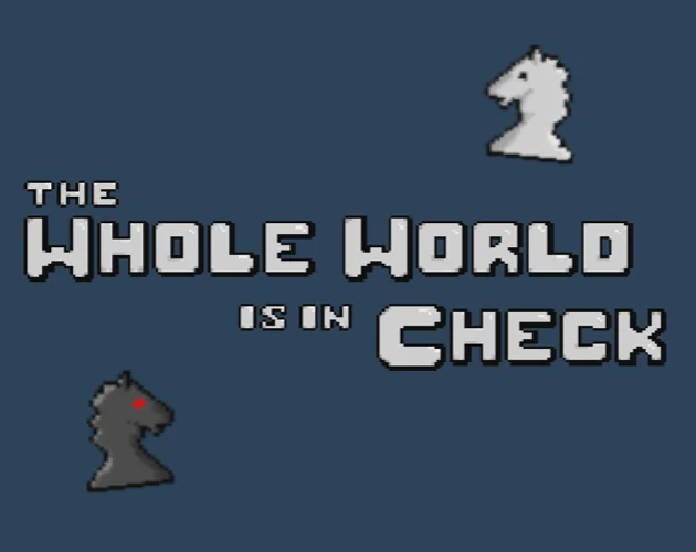 Play the Whole World in Check 