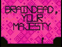 Braindead, Your Majesty - 作品